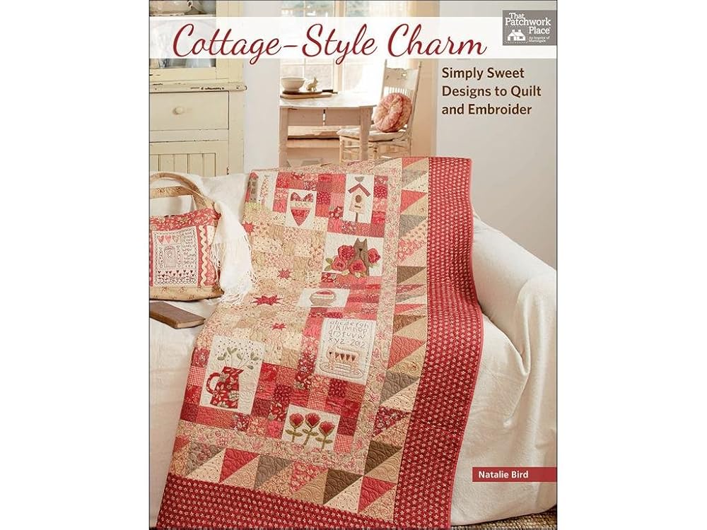 Cottage-Style Charm: Sweet Designs to Quilt and Embroider