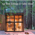 150 Best Cottage and Cabin Ideas - Hardcover
